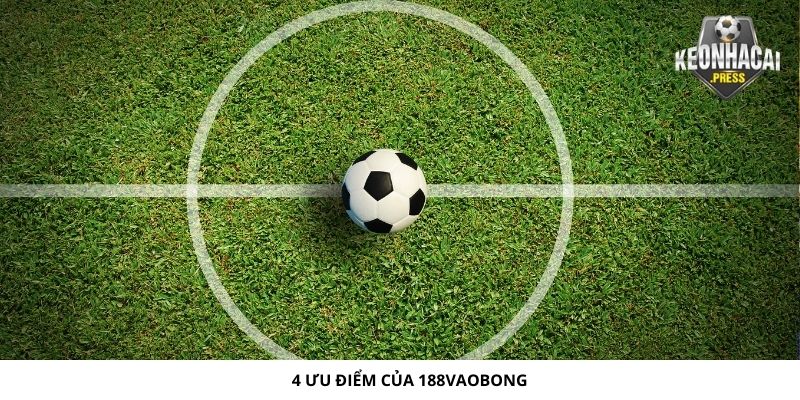 188vaobong Là Gì? Chia Sẻ Thông Tin Mới Nhất Về Website - 4 uu diem cua 188vaobong la gi 4 ưu điểm của 188vaobong